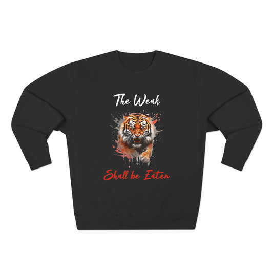 The weak shall be eaten Unisex Premium Crewneck SweatShirt