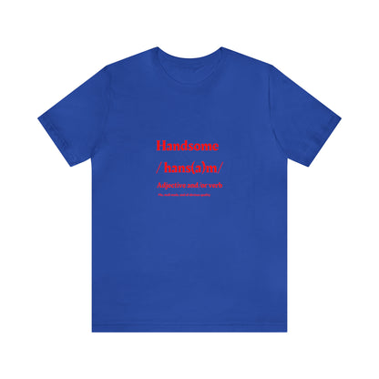"Handsome" in Red Unisex Jersey Short Sleeve Tee - NoCeilingsClothing