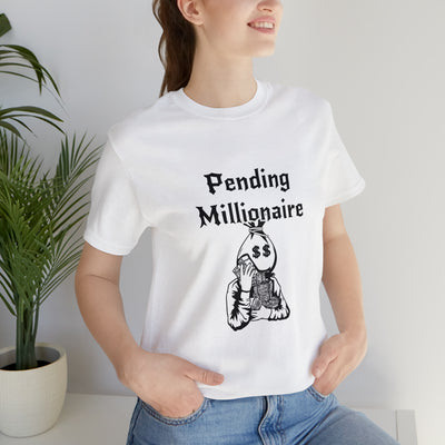 "Pending Millionaire" Unisex Jersey Short Sleeve Tee - NoCeilingsClothing