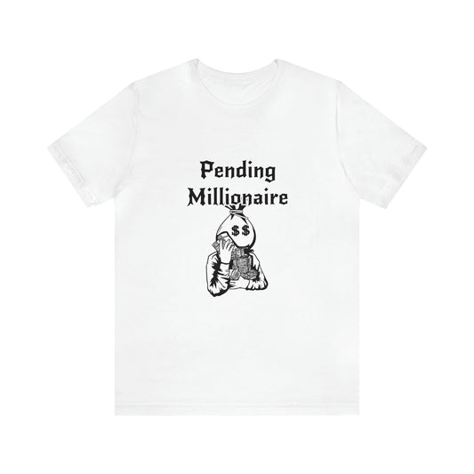 "Pending Millionaire" Unisex Jersey Short Sleeve Tee - NoCeilingsClothing