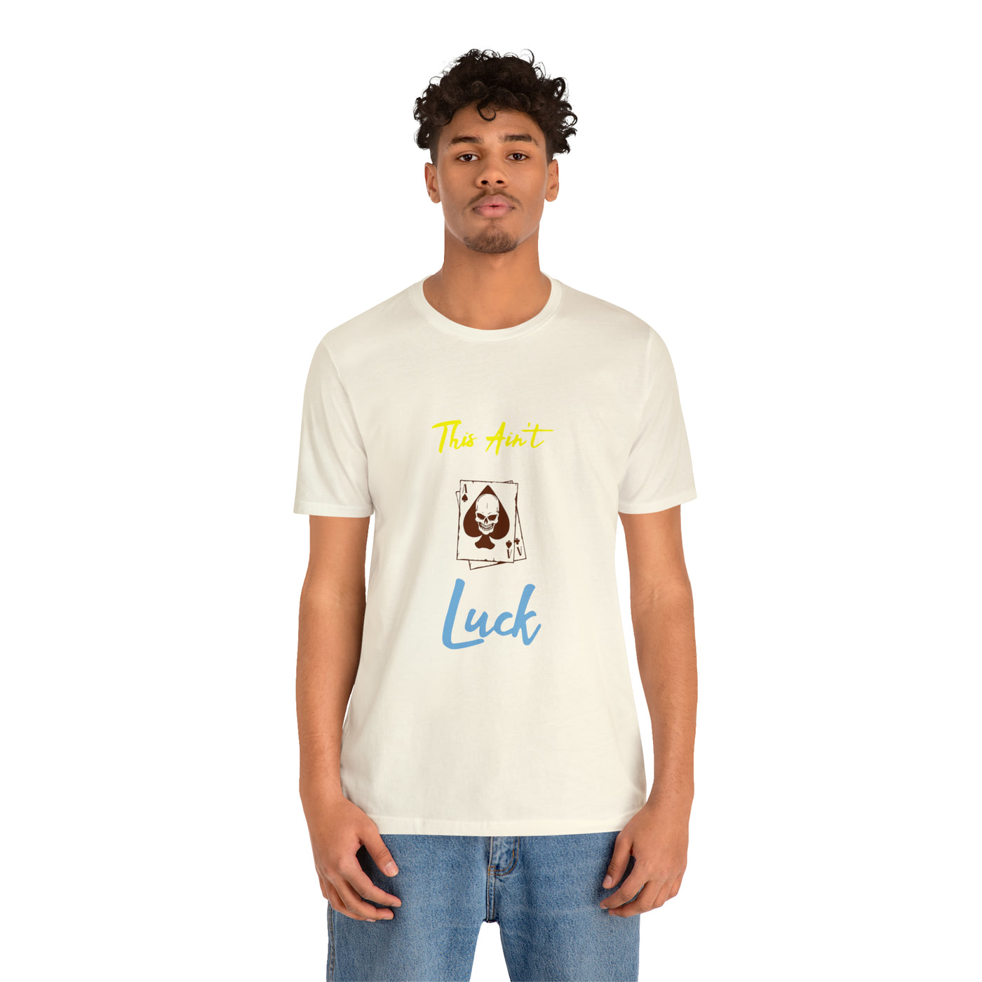 This aint luck Unisex Jersey Short Sleeve Tee - NoCeilingsClothing