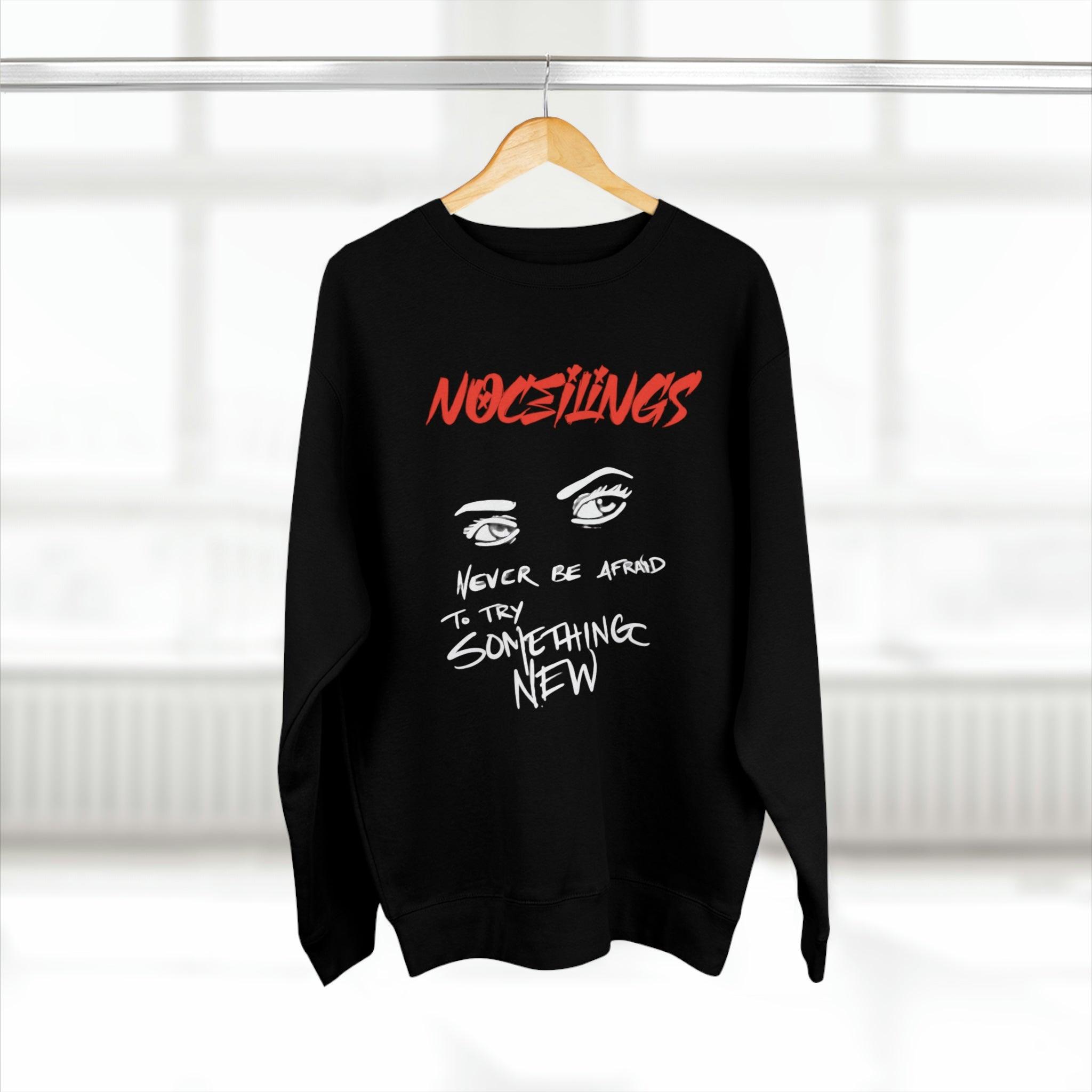 Never be afraid Unisex Premium Crewneck Sweatshirt - NoCeilingsClothing