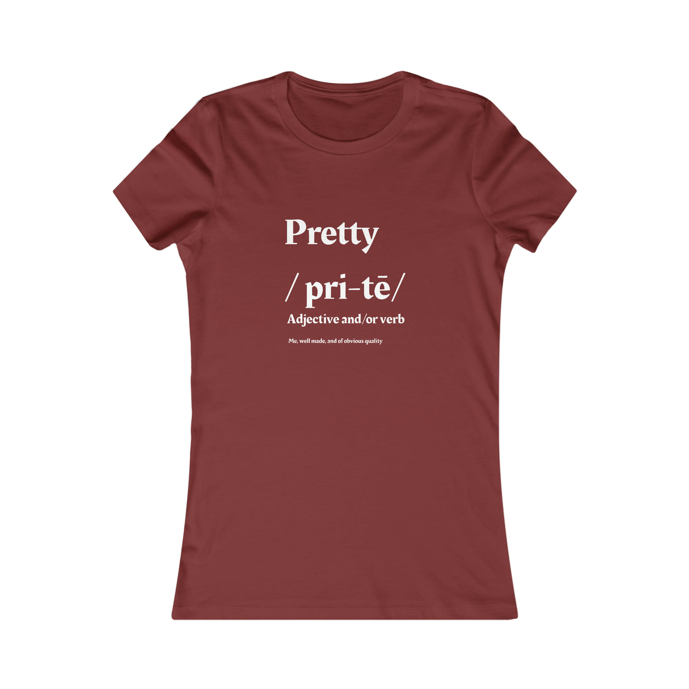 "Pretty" Women's Multiple Colors Favorite Tee - NoCeilingsClothing