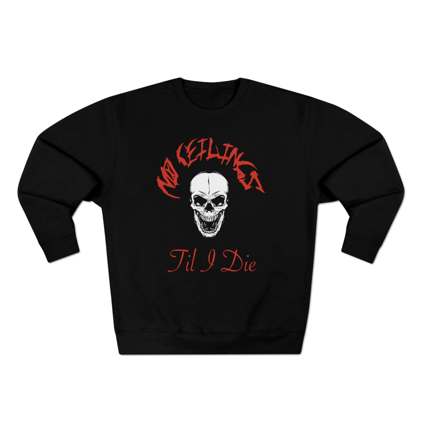 "Til I Die" Blk/Red/Wht Premium Crewneck Sweatshirt - NoCeilingsClothing