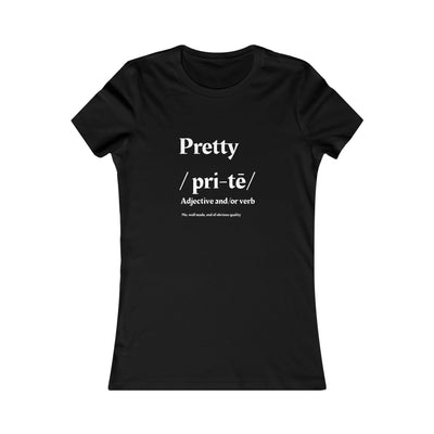 "Pretty" Women's Multiple Colors Favorite Tee - NoCeilingsClothing