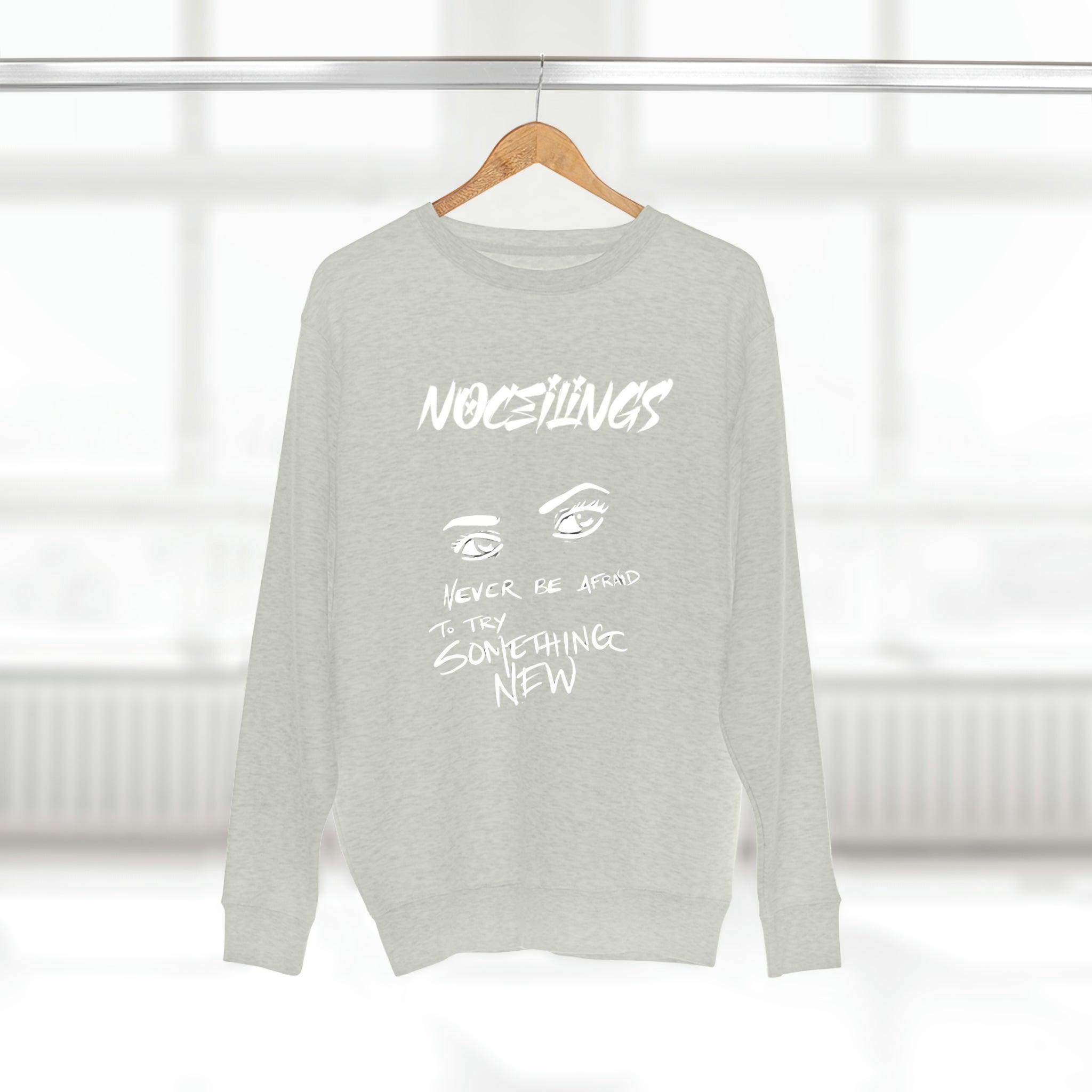 Never be afraid Unisex Premium Crewneck Sweatshirt - NoCeilingsClothing