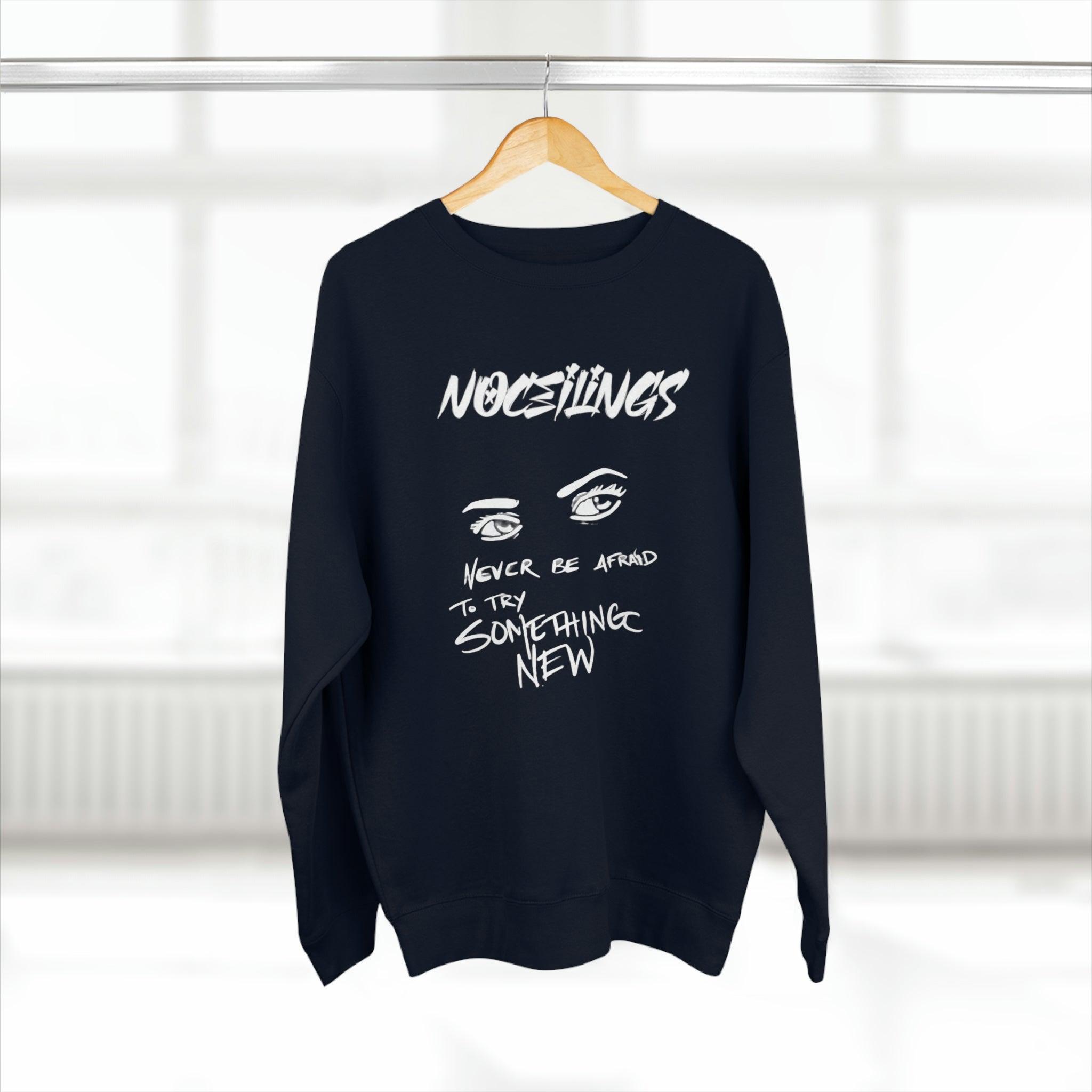 Never be afraid Unisex Premium Crewneck Sweatshirt - NoCeilingsClothing