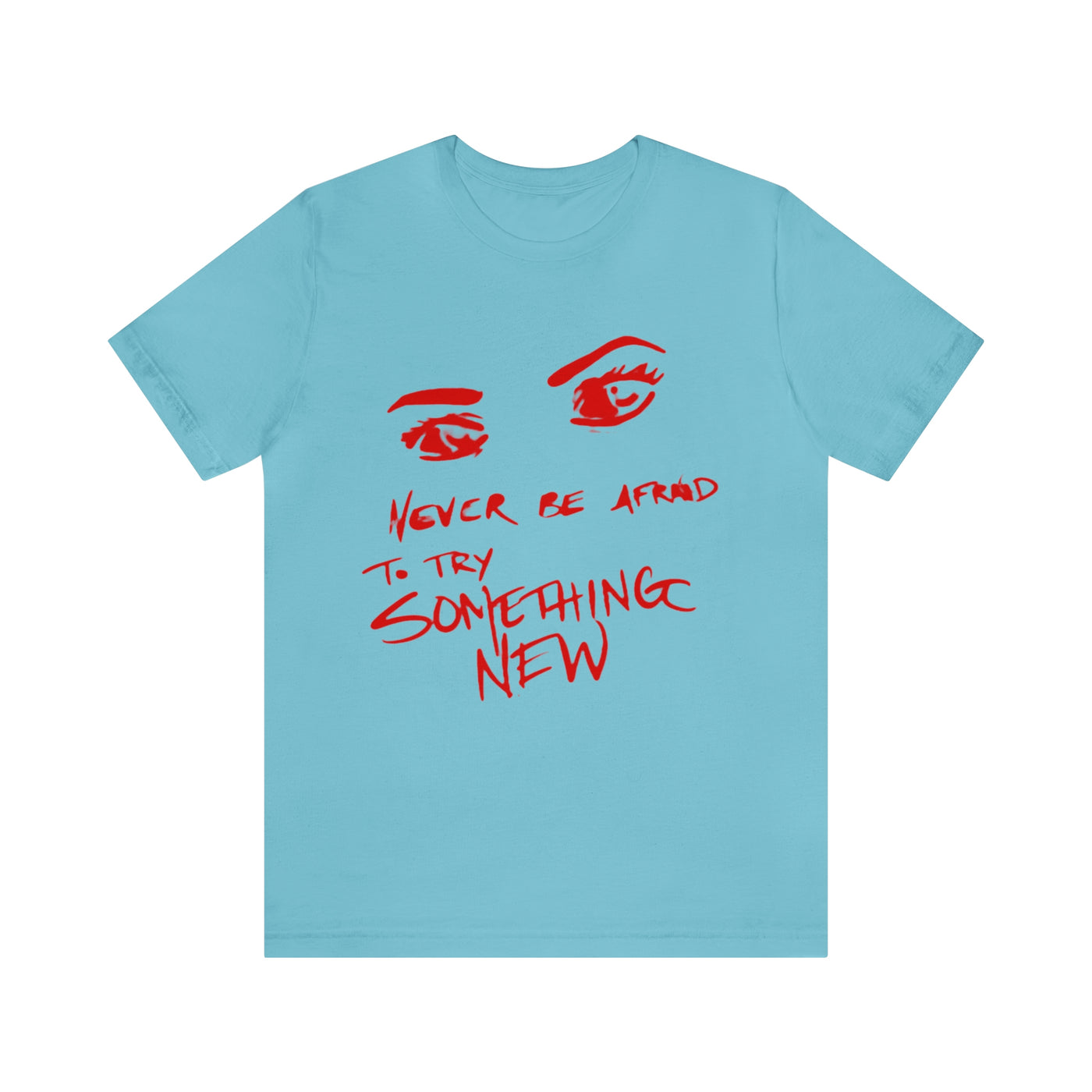 Never Be Afraid to try something new Unisex Jersey Short Sleeve Tee - NoCeilingsClothing