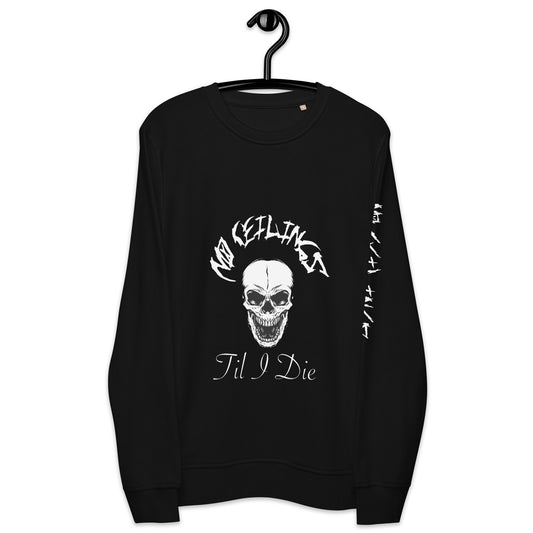 Noceilings Til I Die Unisex sweatshirt - NoCeilingsClothing